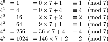 \begin{array}{llll}
4^0 &= 1 &=0 \times 7 + 1 &\equiv 1\pmod7 \\
4^1 &= 4 &=0 \times 7 + 4 &\equiv 4\pmod7 \\
4^2 &= 16 &=2 \times 7 + 2 &\equiv 2\pmod7 \\
4^3 &= 64 &=9 \times 7 + 1 &\equiv 1\pmod7 \\
4^4 &= 256 &=36 \times 7 + 4 &\equiv 4\pmod7 \\
4^5 &= 1024 &=146 \times 7 + 2 &\equiv 2\pmod7 \\
\end{array}