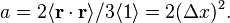 a = 2\langle \mathbf r \cdot \mathbf r\rangle/3\langle 1\rangle = 2 (\Delta x)^2.