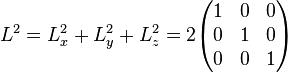 L^2=L_x^2+L_y^2+L_z^2= 2
\begin{pmatrix}
1& 0& 0\\
0& 1& 0\\
0& 0& 1
\end{pmatrix}