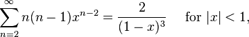 \sum^{\infty}_{n=2} n (n-1) x^{n-2}=\frac{2}{(1-x)^3}\quad\text{ for }|x| < 1,