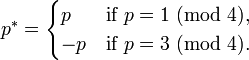 p^* = \begin{cases} p & \mbox{if } p = 1 \text{ (mod }4), \\ -p & \mbox{if } p = 3 \text{ (mod }4). \end{cases}