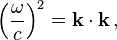 \left(\frac{\omega}{c}\right)^2 = \mathbf{k}\cdot\mathbf{k} \,,