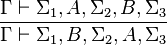 \frac{\Gamma \vdash \Sigma_1, A, \Sigma_2, B, \Sigma_3}{\Gamma \vdash \Sigma_1, B, \Sigma_2, A, \Sigma_3}