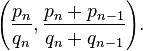 \left(\frac{p_n}{q_n}, \frac{p_n + p_{n-1}}{q_n + q_{n-1}}\right)\!.