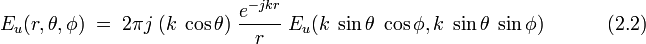 E_u(r,\theta,\phi)~=~2 \pi j~ (k~\cos\theta)~ \frac{e^{-jkr}}{r}~ E_u(k~\sin\theta~\cos\phi,k~\sin\theta~\sin\phi) ~~~~~~~~~~~~(2.2)