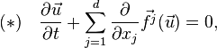 (*) \quad \frac{\partial \vec u}{\partial t}
 + \sum_{j=1}^d \frac{\partial}{\partial x_j}
 \vec {f^j} (\vec u) = 0,
