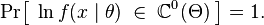 
    \Pr\!\big[\; \ln f(x\mid\theta) \;\in\; \mathbb{C}^0(\Theta) \;\big] = 1.
  