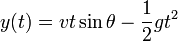  y(t) =  v t \sin \theta - \frac{1} {2} g t^2 