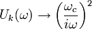 U_k(\omega) \to \left(\frac{\omega_c}{i\omega}\right)^2