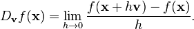 D_{\mathbf{v}}{f}(\mathbf{x}) = \lim_{h \rightarrow 0}{\frac{f(\mathbf{x} + h\mathbf{v}) - f(\mathbf{x})}{h}}.