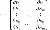 
\mathbf{\varepsilon} =
\begin{bmatrix} 
  \dfrac{\partial v_1}{\partial S_1} & \cdots & \dfrac{\partial v_1}{\partial S_m} \\ \vdots & \ddots & \vdots \\ \dfrac{\partial v_n}{\partial S_1} & \cdots & \dfrac{\partial v_n}{\partial S_m}  
\end{bmatrix}. 
