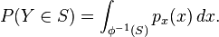  P(Y \in S) = \int_{\phi^{-1}(S)} p_x(x)\,dx. 