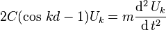  2C(\cos\,kd-1)U_k = m{\operatorname{d^2}U_k\over\operatorname{d}t^2}