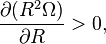 \frac{\partial(R^2\Omega)}{\partial R}>0,