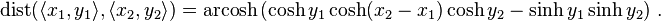 \operatorname{dist} (\langle x_1, y_1 \rangle, \langle x_2, y_2 \rangle) = \operatorname{arcosh} \left( \cosh y_1 \cosh (x_2 - x_1) \cosh y_2 - \sinh y_1 \sinh y_2 \right) \,.