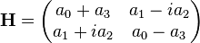  \mathbf{H} = \begin{pmatrix} a_0+a_3 & a_1-ia_2\\ a_1+ia_2 & a_0-a_3\end{pmatrix}