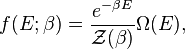  f(E;\beta)=\frac{e^{-\beta E}}{\mathcal{Z}(\beta)}\Omega(E), 