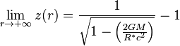 \lim_{r\to +\infty}z(r)=\frac{1}{\sqrt{1-\left(\frac{2GM}{R^*c^2}\right)}}-1