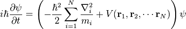  i \hbar \frac{\partial \psi}{\partial t} =\left( -\frac{\hbar^2}{2} \sum_{i=1}^{N} \frac{\nabla_i^2}{m_i} + V(\bold{r}_1,\bold{r}_2,\cdots\bold{r}_N) \right) \psi 