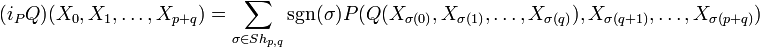 (i_P Q)(X_0,X_1,\ldots,X_{p+q}) = \sum_{\sigma\in Sh_{p,q}}\mathrm{sgn}(\sigma) P(Q(X_{\sigma(0)},X_{\sigma(1)},\ldots,X_{\sigma(q)}),X_{{\sigma(q+1)}},\ldots,X_{{\sigma(p+q)}})