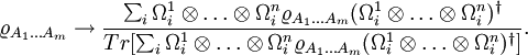 \; \varrho_{A_1\ldots A_m}\to 
\frac{\sum_i\Omega_i^1\otimes\ldots\otimes\Omega_i^n\varrho_{A_1\ldots A_m}
(\Omega_i^1\otimes\ldots\otimes\Omega_i^n)^\dagger}{Tr[\sum_i
\Omega_i^1\otimes\ldots\otimes\Omega_i^n\varrho_{A_1\ldots A_m}
(\Omega_i^1\otimes\ldots\otimes\Omega_i^n)^\dagger]} . 