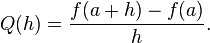 Q(h) = \frac{f(a + h) - f(a)}{h}.