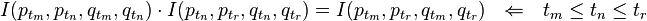 I(p_{t_m},p_{t_n},q_{t_m},q_{t_n}) \cdot I(p_{t_n},p_{t_r},q_{t_n},q_{t_r})=I(p_{t_m},p_{t_r},q_{t_m},q_{t_r})~~\Leftarrow~~t_m \le t_n \le t_r