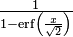 \textstyle \frac{1}{1-\operatorname{erf}\left(\frac{x}{\sqrt{2}}\right)}