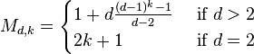 M_{d,k}=\begin{cases}1+d\frac{(d-1)^k-1}{d-2}&\text{ if }d>2\\2k+1&\text{ if }d=2\end{cases}