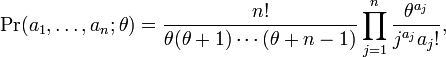 \operatorname{Pr}(a_1,\dots,a_n; \theta)={n! \over \theta(\theta+1)\cdots(\theta+n-1)}\prod_{j=1}^n{\theta^{a_j} \over j^{a_j} a_j!},