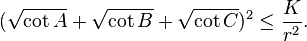 (\sqrt{\cot A}+\sqrt{\cot B}+\sqrt{\cot C})^2 \leq \frac{K}{r^2}.