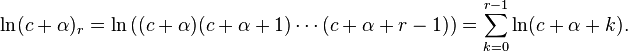 \ln(c + \alpha)_r = \ln\left((c + \alpha)(c + \alpha + 1) \cdots (c + \alpha + r - 1)\right) = \sum_{k = 0}^{r - 1} \ln(c + \alpha + k).