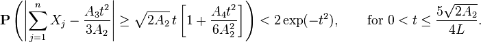  \mathbf{P} \left( \left| \sum_{j=1}^n X_j - \frac{A_3 t^2}{3A_2} \right|\geq \sqrt{2A_2} \, t \left[ 1 + \frac{A_4 t^2}{6 A_2^2} \right] \right ) < 2 \exp (- t^2), \qquad \text{for } 0 < t \leq \frac{5 \sqrt{2A_2}}{4L}. 