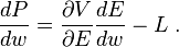  \frac{dP}{dw} = \frac{\partial V}{\partial E} \frac{d E}{d w} - L  \; .  