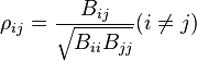 \rho_{ij}=\frac{B_{ij}}{\sqrt{B_{ii} B_{jj}}} (i\ne j)