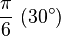 \frac{\pi}{6} \ (30^\circ)