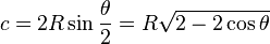 c = 2R\sin\frac{\theta}{2} = R\sqrt{2-2\cos\theta}