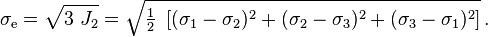 \sigma_\mathrm e = \sqrt{3~J_2} = \sqrt{\tfrac{1}{2}~\left[(\sigma_1-\sigma_2)^2 + (\sigma_2-\sigma_3)^2 + (\sigma_3-\sigma_1)^2 \right]}
\,.