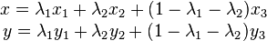 
\begin{matrix}
x = \lambda_{1} x_{1} +  \lambda_{2} x_{2} + (1 - \lambda_{1} - \lambda_{2}) x_{3} \\
y = \lambda_{1} y_{1} +  \lambda_{2} y_{2} + (1 - \lambda_{1} - \lambda_{2}) y_{3} \\
\end{matrix}
\,