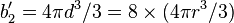 b'_2 = 4\pi d^3/3 = 8\times (4\pi r^3/3)