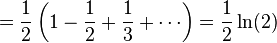 = \frac{1}{2}\left(1 - \frac{1}{2} + \frac{1}{3} + \cdots\right) = \frac{1}{2} \ln(2)