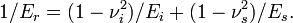 1/E_r=(1-\nu_i^2)/E_i+(1-\nu_s^2)/E_s.