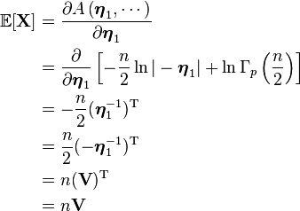 \begin{align}
\mathbb{E}[\mathbf{X}] &= \frac{ \partial A\left(\boldsymbol\eta_1,\cdots \right) }{ \partial \boldsymbol\eta_1 } \\
&= \frac{ \partial }{ \partial \boldsymbol\eta_1 } \left[-\frac{n}{2}\ln|-\boldsymbol\eta_1| + \ln\Gamma_p\left(\frac{n}{2}\right) \right] \\
&= -\frac{n}{2}(\boldsymbol\eta_1^{-1})^{\rm T} \\
&= \frac{n}{2}(-\boldsymbol\eta_1^{-1})^{\rm T} \\
&= n(\mathbf{V})^{\rm T} \\
&= n\mathbf{V}
\end{align}