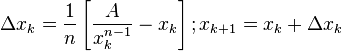 \Delta x_k = \frac{1}{n} \left[{\frac{A}{x_k^{n-1}}} - x_k\right]; x_{k+1} = x_{k} + \Delta x_k 