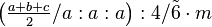 \left ( \tfrac{a+b+c}{2}/a:a:a\right ) :4/\tilde 6 \cdot m