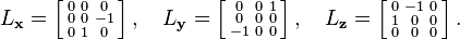 
 L_{\bold{x}} = \left[\begin{smallmatrix}0&0&0\\0&0&-1\\0&1&0\end{smallmatrix}\right] , \quad
 L_{\bold{y}} = \left[\begin{smallmatrix}0&0&1\\0&0&0\\-1&0&0\end{smallmatrix}\right] , \quad
 L_{\bold{z}} = \left[\begin{smallmatrix}0&-1&0\\1&0&0\\0&0&0\end{smallmatrix}\right].
