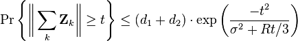 
\Pr \left\{  \bigg\Vert \sum_k \mathbf{Z}_k \bigg\Vert \geq t \right\} \leq (d_1+d_2) \cdot \exp \left( \frac{-t^2} {\sigma^2+Rt/3} \right)
