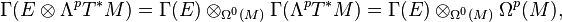 \Gamma(E\otimes\Lambda^pT^*M) = \Gamma(E) \otimes_{\Omega^0(M)} \Gamma(\Lambda^pT^*M) = \Gamma(E) \otimes_{\Omega^0(M)} \Omega^p(M),