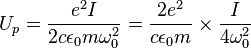 U_p={e^2 I \over 2 c \epsilon_0 m \omega_0^2}={2e^2 \over c \epsilon_0 m} \times {I \over 4\omega_0^2}