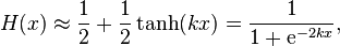 H(x) \approx \frac{1}{2} + \frac{1}{2}\tanh(kx) = \frac{1}{1+\mathrm{e}^{-2kx}},